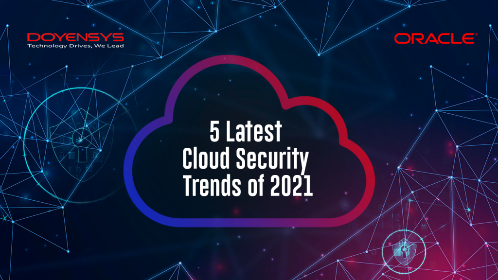 5-latest-cloud-security-trends-of-2021