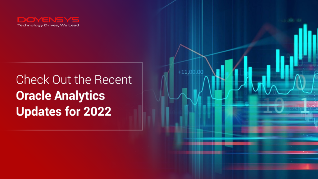 Check Out the Recent Oracle Analytics Updates for 2022 – Doyensys Blog