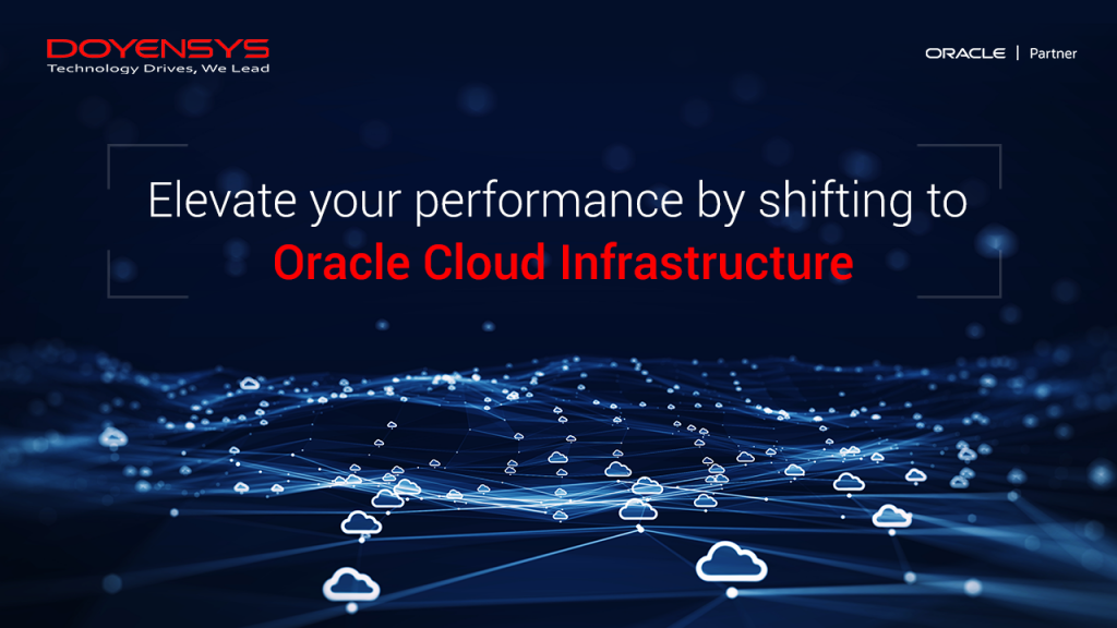 elevate-your-performance-by-shifting-to-oracle-cloud-infrastructureelevate-your-performance-by-shifting-to-oracle-cloud-infrastructure