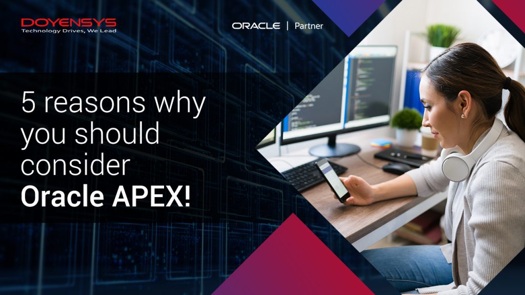 5-reasons-why-you-should-consider-oracle-apex