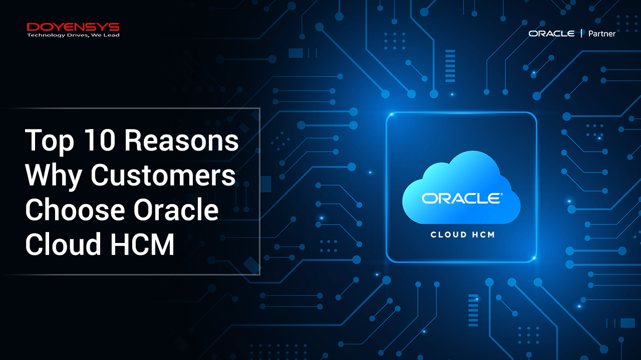 top-10-reasons-why-customers-choose-oracle-cloud-hcm-doyensys-blog