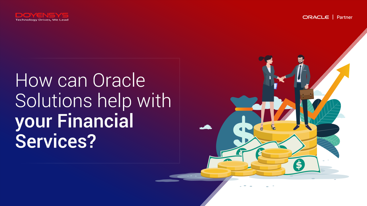 Oracle Financial Services Cloud – How Can It Help You? – Doyensys Blog