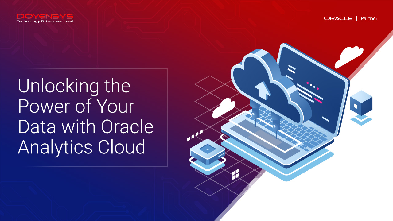 Unlocking The Power Of Your Data With Oracle Analytics Cloud – Doyensys ...