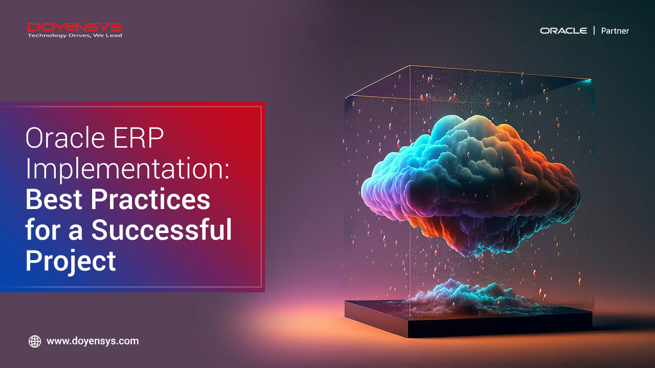 Oracle Erp Implementation Best Practices For A Successful Project Doyensys Blog 