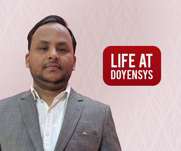 Life At doyensys – Mohammad Mehboob Alam